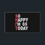 Carte D'accompagnement 69e anniversaire So Happy I'm 69 Aujourd'hui Drôle<br><div class="desc">heureux,  sarcastique,  anniversaire,  giftidea,  fête du père,  drôle,  année,  maman,  humour,  famille</div>