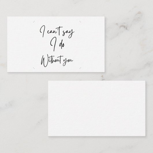 Carte D'accompagnement I can't say I do without you proposal card card (Devant / Derrière)