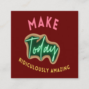 Carte D'accompagnement Make today ridiculously amazing