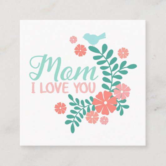 Carte D'accompagnement Maman je t'aime texte, fleurs roses, oiseaux bleus (Devant)