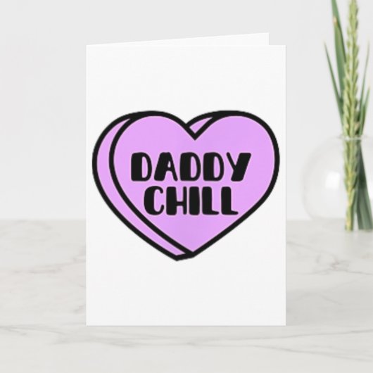 Carte Daddy Chill Funny Meme Quote Valentine Heart Candy (Devant)