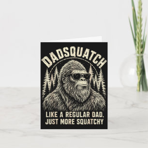 Carte Dadsquatch bigfoot comme un papa normal plus