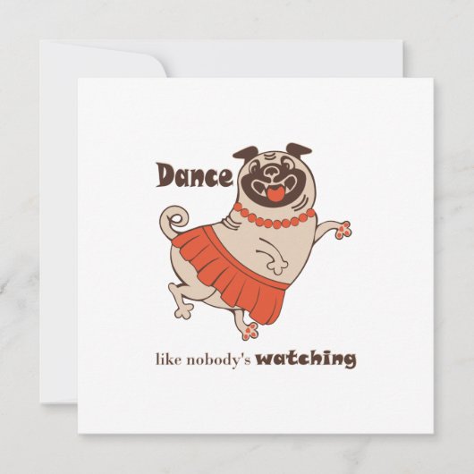 Carte Dance like nobody is watching Pug Girl (Devant)