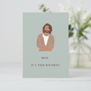 Carte d'anniversaire Bruh