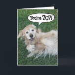 Carte d'anniversaire de 70th Golden Retriever choq<br><div class="desc">70? Cette Golden Retriever ne peut pas croire ses yeux et ses oreilles,  mais elle est contente que le destinataire n'est pas un chien,  sinon ils seraient morts.</div>
