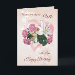 Carte d'anniversaire de la femme Roses Lilies Hear<br><div class="desc">Birthday for Wife - Roses and Lilies inside a pink Heart. You can change font,  color,  size and put your own text</div>