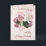 Carte d'anniversaire de la femme Roses Lilies Hear<br><div class="desc">Birthday for Wife - Roses and Lilies inside a pink Heart. You can change font,  color,  size and put your own text</div>
