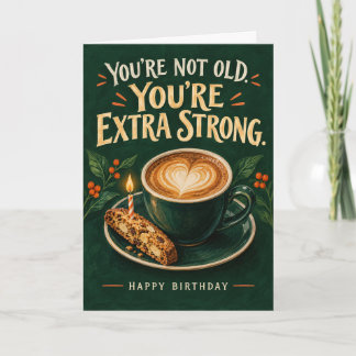 Carte d'anniversaire drôle Café Extra Fort