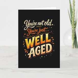 Carte d'anniversaire drôle « Vous n'êtes pas vieux
