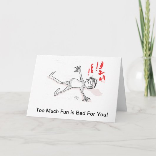 Carte d'anniversaire : Trop de plaisir est mauvais (Devant)