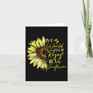 Carte Dans Un Monde Plein De Roses Soyez Un Tournesol Mi