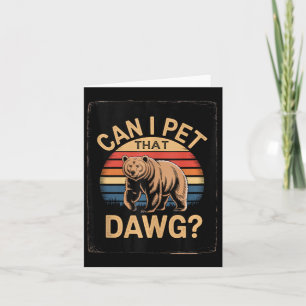 Carte Dawg Meme Bear Femmes Camping Randonnée Puis-Je Pe