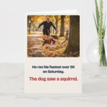 Carte de félicitations drôle 5K Chien a vu un écur