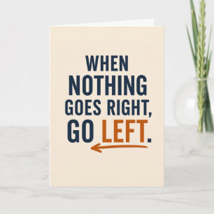 Carte de motivation Quand Rien Ne Va Aller à Gauch