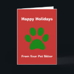 Carte de Noël de votre animal de compagnie<br><div class="desc">Joyeuses vacances de votre animal de compagnie. Que vous soyez un promeneur de chiens, un pensionnat, une maison assise, ou juste déposer - faites savoir aux autres que vous appréciez leur entreprise. Ce design empreinte de patte vert est sûr de se démarquer ! Rover va remuer et remuer pour ce...</div>