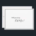Carte de proposition de témoin élégante moderne<br><div class="desc">Cette carte de proposition de témoin élégante moderne est parfaite pour votre mariage moderne minimaliste. Ce design présente une calligraphie simple noire sur fond blanc neutre pour s'adapter à votre mariage classique traditionnel ou à votre mariage bohème minimaliste au printemps, en été, en automne ou en hiver. N'hésitez pas à...</div>