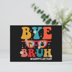 Carte De Remerciements Bye Bruh enseignant heureux le dernier jour de l'é