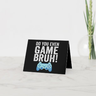 Carte De Remerciements Est-Ce Que Vous Jouez Même Bruh Funny Gaming Amate