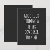 Carte De Remerciements GOod Luck Finding Better CoWorker Than ME (Devant / Derrière)