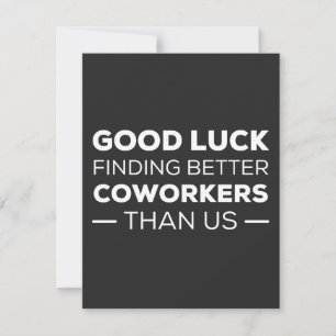 Carte De Remerciements Good Luck Finding Better Coworkers Than us