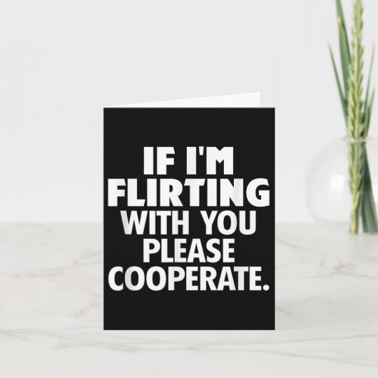 Carte De Remerciements If I'm Flirting With You Please Cooperate Funny Da (Devant)