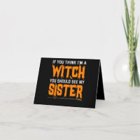 If You Think I'm a Witch You Should see my Sister