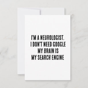 Carte De Remerciements Je suis neurologue. Je n'ai pas besoin de Google ;