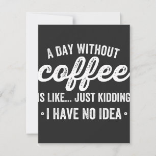 Carte De Remerciements une journée sans café c'est comme je plaisante
