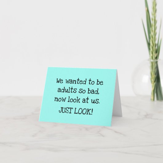 Carte De Remerciements We Wanted To Be Adults Funny Birthday Card (Devant)
