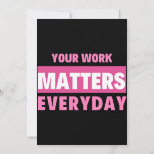 Carte De Remerciements Your Work Matters Everyday