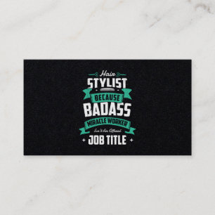 Carte De Visite 28.Hair Stylist Because Badass Miracle Worker Isnt