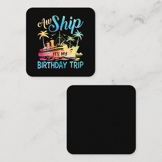 Carte De Visite Carré Aw Ship It's My Birthday Trip (Devant / Derrière)