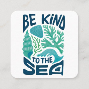 Carte De Visite Carré Be Kind to the Sea - Ocean Conservation Eco Design