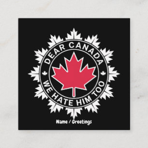 Carte De Visite Carré Cher Canada, Nous Le haïssons Trop Drôle Politique