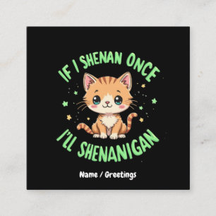 Carte De Visite Carré Drôle si je Shenan une fois je vais Shenanigan St