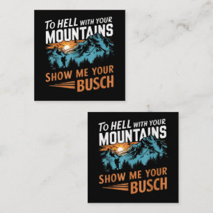 Carte De Visite Carré en Enfer avec Vos Montagnes Montrez-moi Votre Busc