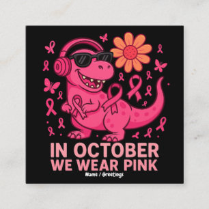 Carte De Visite Carré En Octobre, Nous Portons du Rose Dinosaur Cancer A
