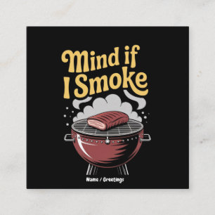 Carte De Visite Carré Fumeur de barbecue amusant "Mind If I Smoke?" Grac