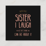 Carte De Visite Carré I smile funny gifts for sisters aunties from broth<br><div class="desc">I smile funny gifts for sisters aunties from brothers sissy birthday</div>