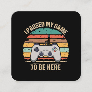 Carte De Visite Carré J'ai mis mon jeu en pause pour être ici