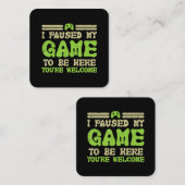 Carte De Visite Carré J'Ai Suspendu Mon Jeu Pour Être Ici Drôle Joueur V (Devant / Derrière)