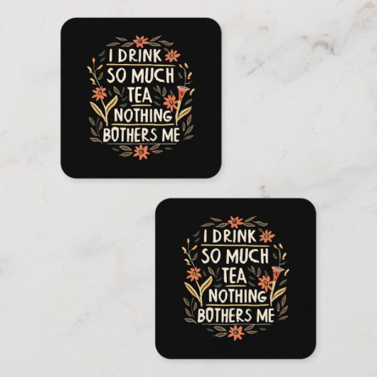 Carte De Visite Carré Je Bois Tellement De Thé, Rien Ne M'Empêche (Devant / Derrière)