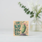 Carte De Visite Carré Je suis un peu comme un gros dill (Debout devant)