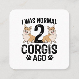 Carte De Visite Carré J'étais normal il y a 2 Corgis Chien