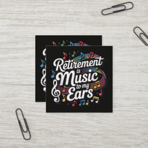 Carte De Visite Carré La retraite est musique à mes oreilles