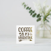 Carte De Visite Carré Le café est ma valentine (Debout devant)