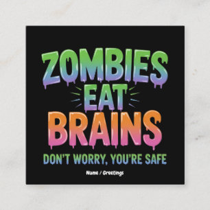 Carte De Visite Carré Les zombies mangent des cerveaux ? Ne vous inquiét