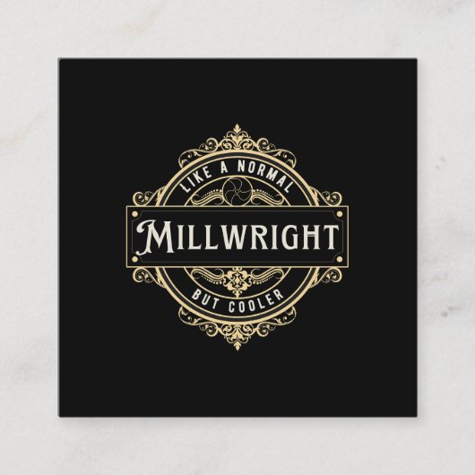 Carte De Visite Carré like a normal Millwright but cooler  (Devant)