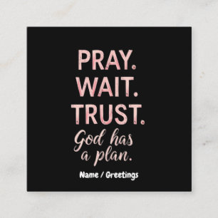 Carte De Visite Carré Pray Wait Trust - Dieu a un plan Inspiration