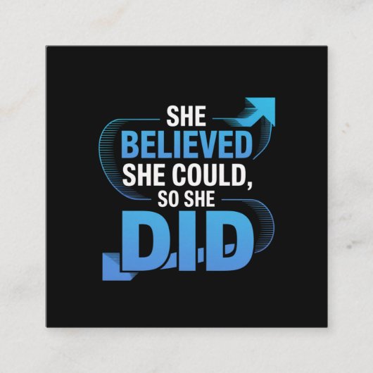 Carte De Visite Carré She Believed She Could, So She Did (Devant)